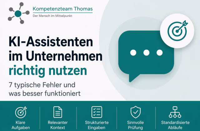Beitragsbild zum Thema KI-Assistenten im Unternehmen richtig nutzen mit großem Titel, Chat-Symbol und den Stichworten klare Aufgaben, relevanter Kontext, strukturierte Eingaben, sinnvolle Prüfung und standardisierte Abläufe im Stil von Kompetenzteam Thomas.